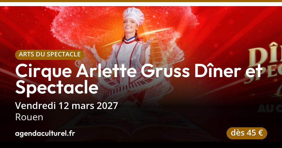 Spectacle de cirque Arlette Gruss à Rouen, 12 mars 2027