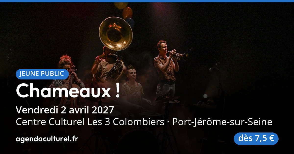 Spectacle Chameaux ! à Port-Jérôme-sur-Seine, 2 avr. 27