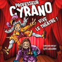 Professeur Cyrano, Vive le Théâtre