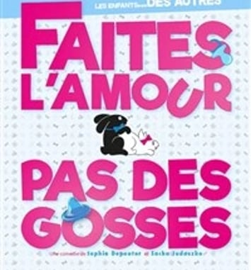 Faites l'amour, pas des gosses