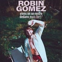 Robin Gomez dans Viens on se rentre dedans mais fort !