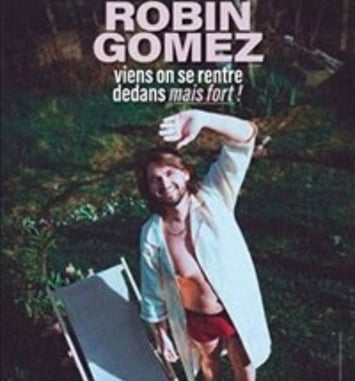 Robin Gomez dans Viens on se rentre dedans mais fort !