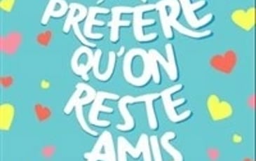 Je préfère qu'on reste amis