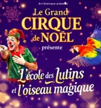L'École des Lutins et l'Oiseau Magique, par le Grand Cirque de Noël,