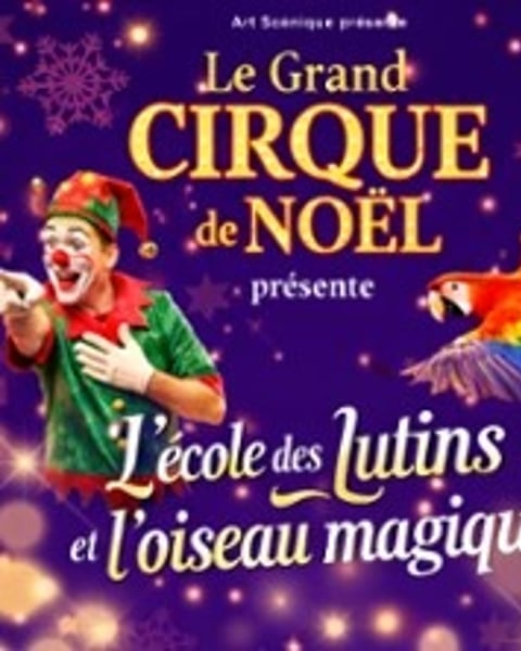 L'École des Lutins et l'Oiseau Magique, par le Grand Cirque de Noël,