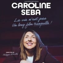 Caroline Seba, La Vie n'est pas un long film tranquille !