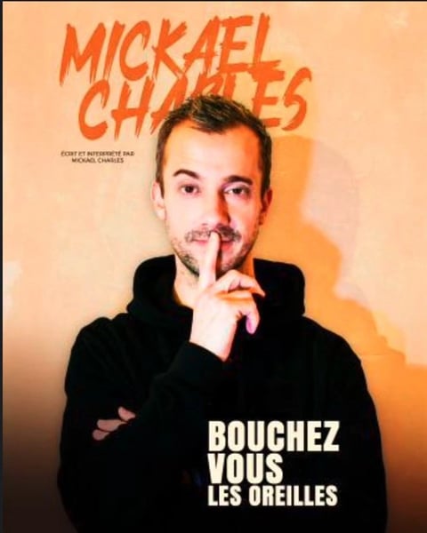 Mickael Charles dans Bouchez-vous les oreilles