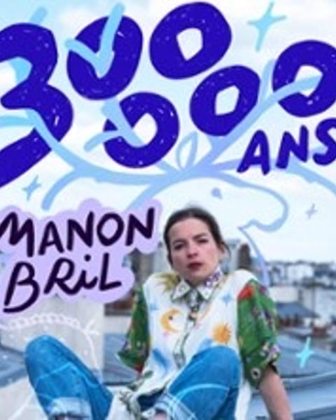 Manon Bril, 300 000 ans
