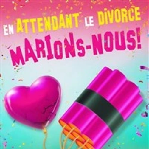 En attendant le divorce marions-nous ! 1