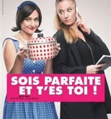 Sois parfaite et t'es toi !