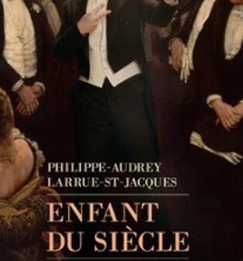 Philippe Audrey Larrue-St-Jacques, Enfant du siècle