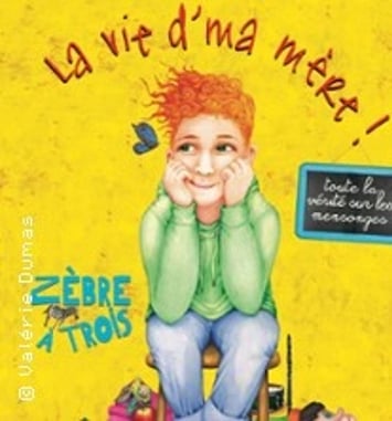 La Vie d'ma Mère, Compagnie Zèbre à Trois