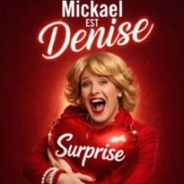 Mickael est Denise, Surprise