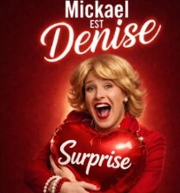 Mickael est Denise, Surprise