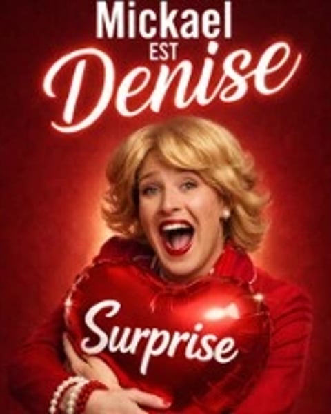 Mickael est Denise, Surprise