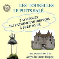 Exposition des Amys du Vieux Dieppe : Les Tourelles, le Puits Salé : deux symboles du patrimoine dieppois à préserver.