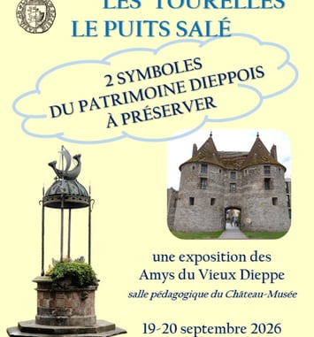 Exposition des Amys du Vieux Dieppe : Les Tourelles, le Puits Salé : deux symboles du patrimoine dieppois à préserver.
