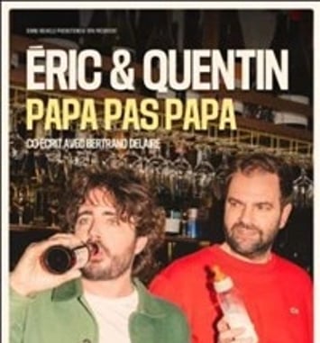 Éric et Quentin dans Papa pas papa
