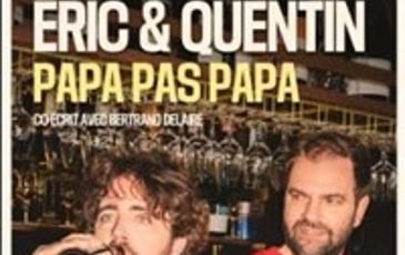 Éric et Quentin dans Papa pas papa