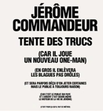 Jérôme Commandeur, Tente des Trucs