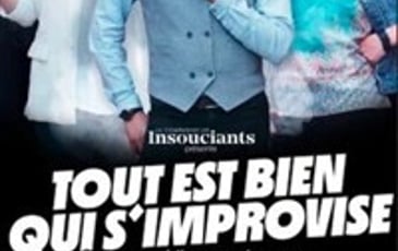 Les Insouciants : Tout est bien qui s'improvise