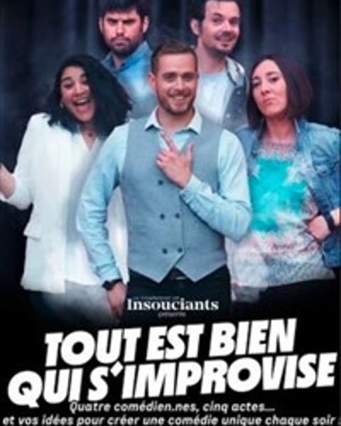 Les Insouciants : Tout est bien qui s'improvise