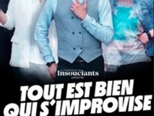Les Insouciants : Tout est bien qui s'improvise
