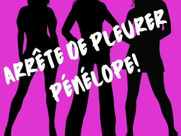 Arrête de pleurer Pénélope