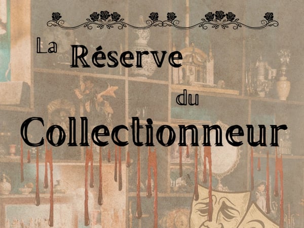 Spectacle immersif : "La Réserve du Collectionneur"